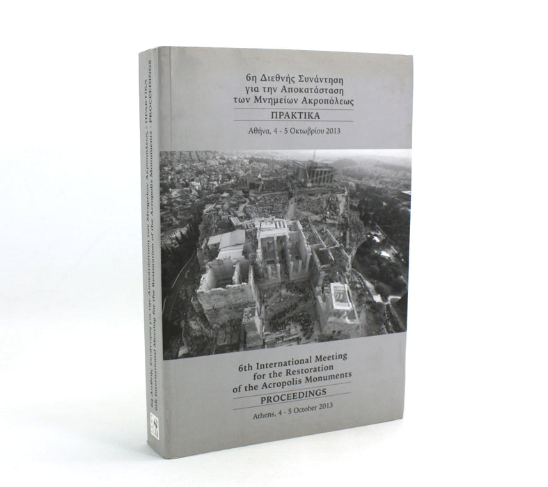 6th International Meeting for the Restoration of The Acropolis Monuments, Athens, 4-5 October 2013