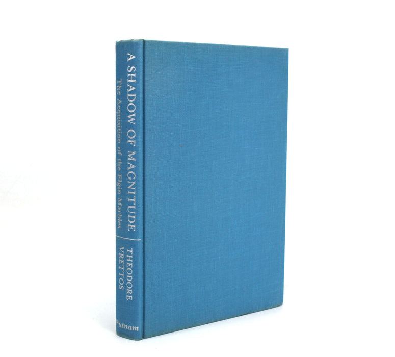A Shadow of Magnitude; The Acquisition of the Elgin Marbles, Theodore Vrettos, 1974