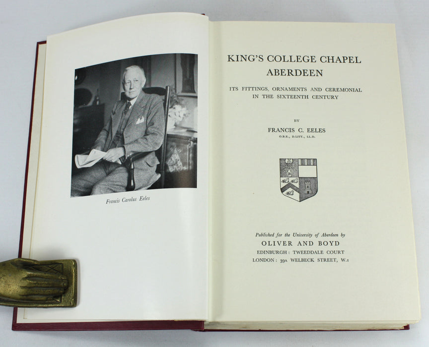 Aberdeen University; King's College Chapel Aberdeen; Its Fittings, Ornaments and Ceremonial in the Sixteenth Century, Francis C. Eeles, 1956