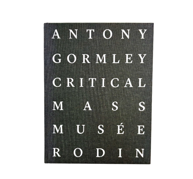 Antony Gormley; Critical Mass, Musée Rodin, 2023 Signed first edition