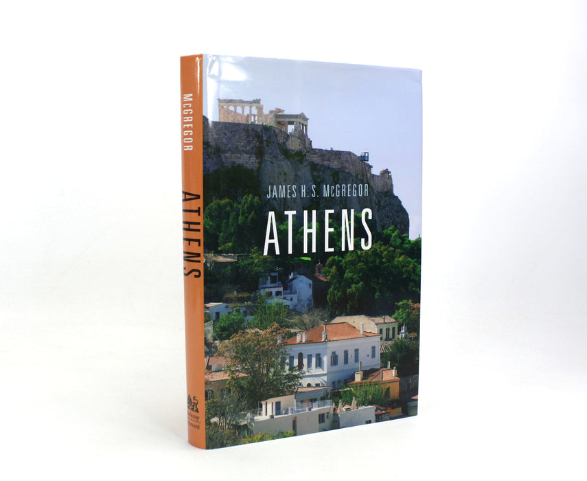 Athens, James H.S. McGregor, The Belknap Press of Harvard University Press, 2014