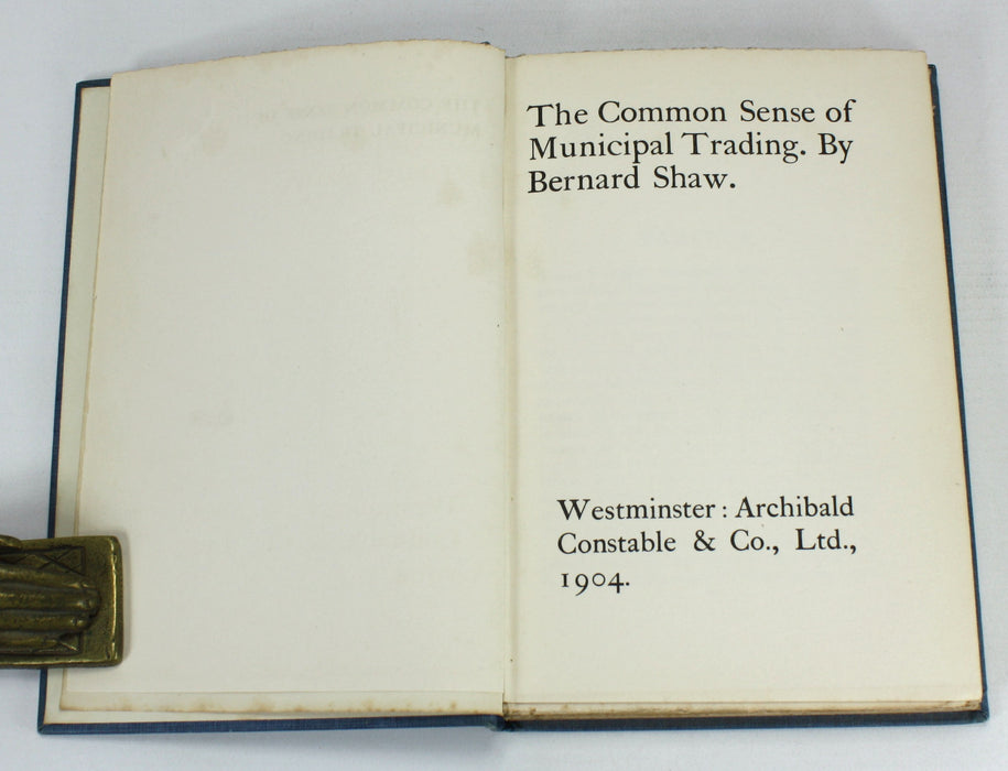 Bernard Shaw; The Common Sense of Municipal Trading, 1904, 1st