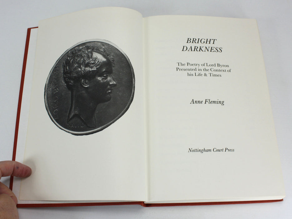 Bright Darkness; The Poetry of Lord Byron Presented in the Context of his Life and Times, Anne Fleming, 1983. Signed.