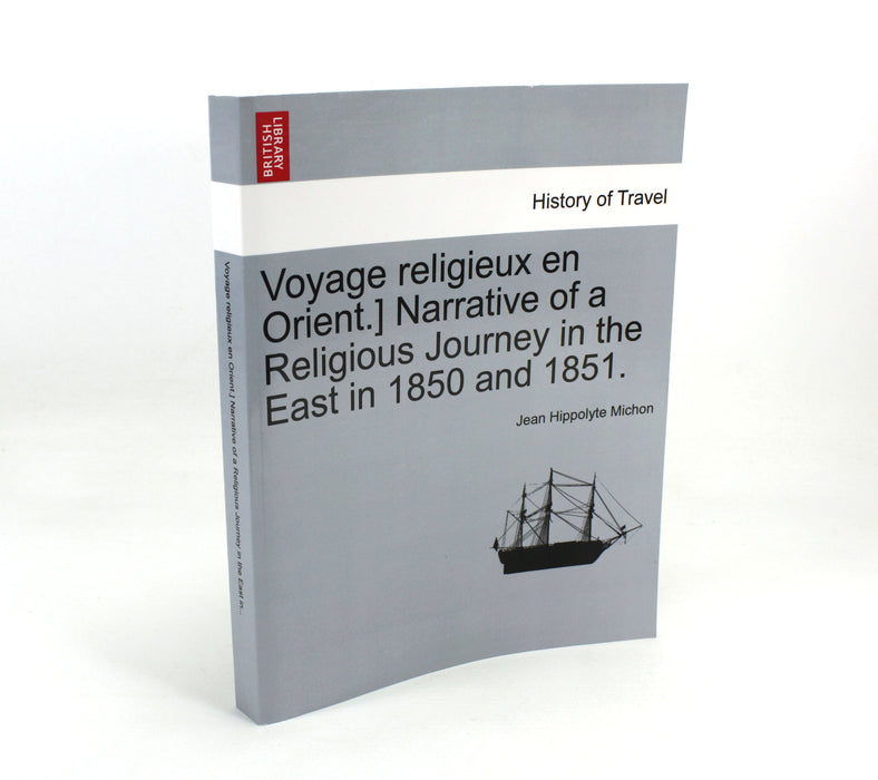 British Library; Voyage Religieux en Orient: Narrative of a Religious Journey in the East in 1850 and 1851, Jean Hippolyte Michon, facsimile of 1853 publication