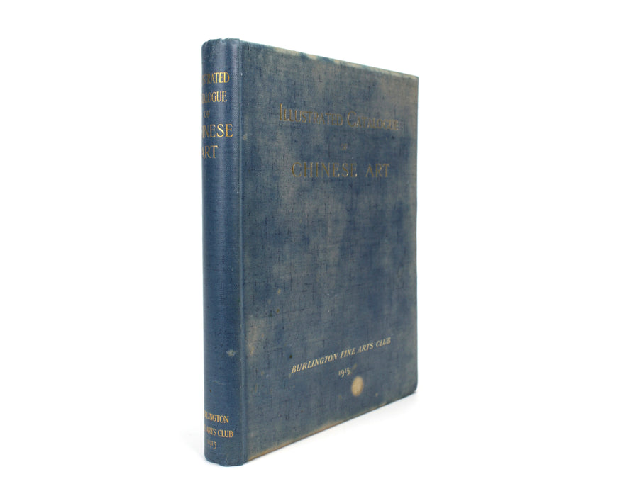 Burlington Fine Arts Club, Catalogue of a Collection of Objects of Chinese Art, Illustrated Catalogue of Chinese Art, Privately printed for the Burlington Fine Arts Club 1915