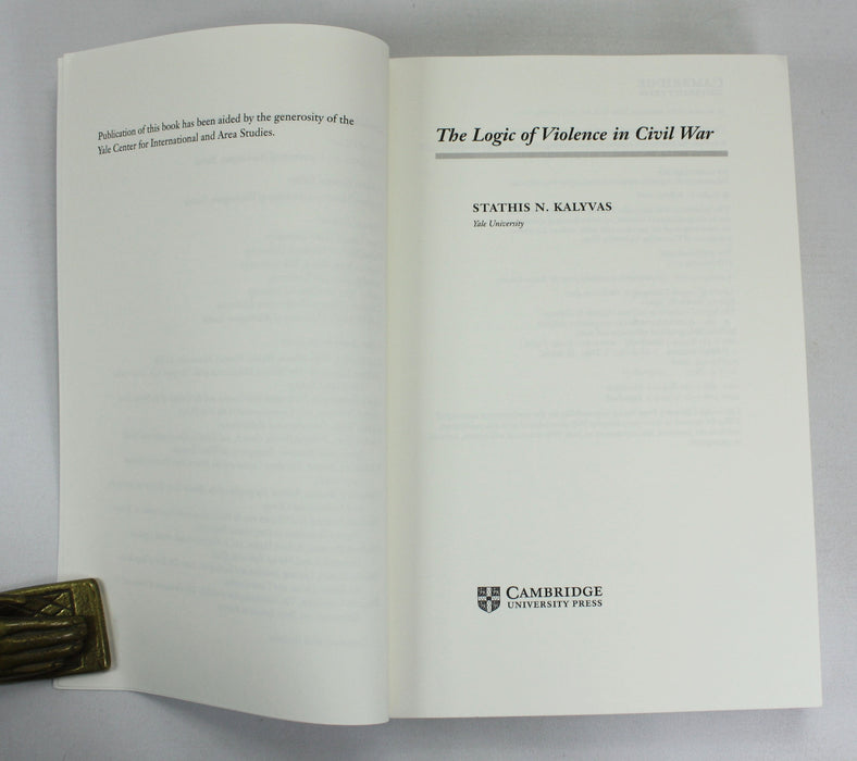 Cambridge Studies in Comparative Politics; The Logic of Violence in Civil War, Stathis N. Kalyvas, 2013