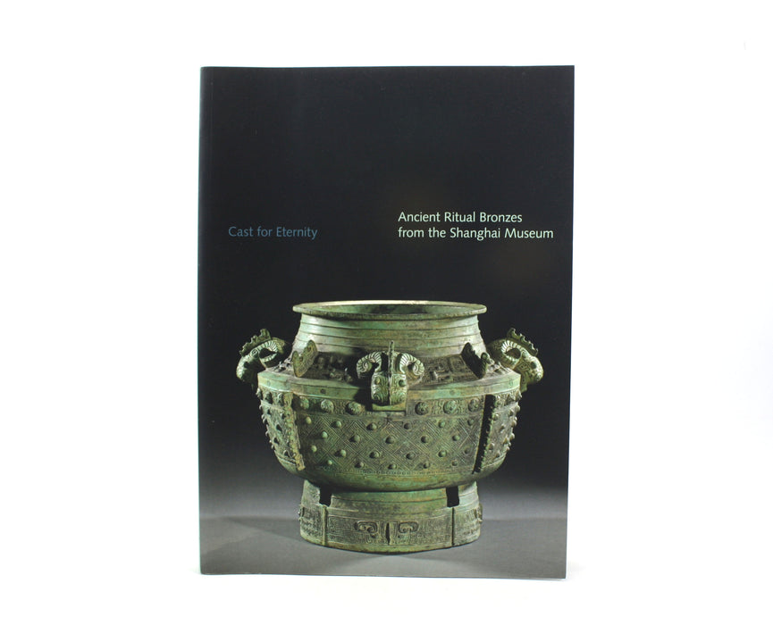 Cast for Eternity; Ancient Ritual Bronzes from the Shanghai Museum, Clark Art Institute Exhibition Guide, 2014