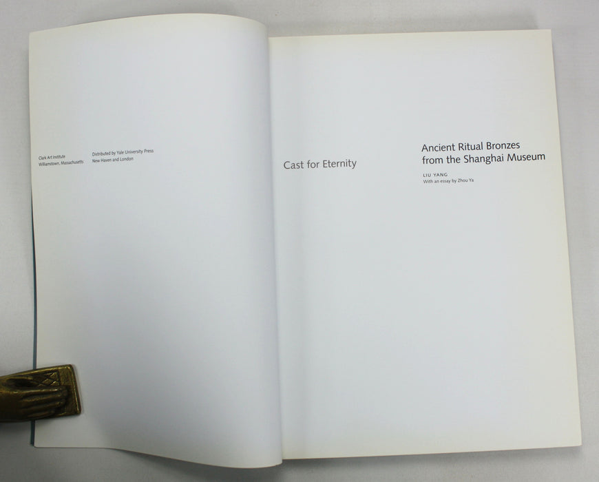 Cast for Eternity; Ancient Ritual Bronzes from the Shanghai Museum, Clark Art Institute Exhibition Guide, 2014