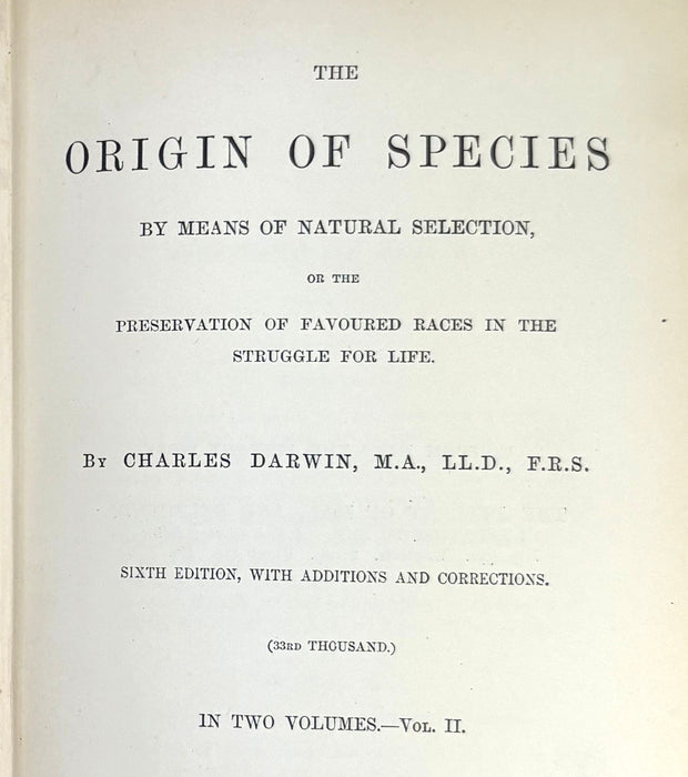 Charles Darwin; The Origin of Species by Means of Natural Selection, or the Preservation of Favoured Races in the Struggle for Life, 1888, Sixth edition, 33rd Thousand, John Murray