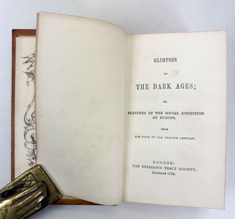Glimpses of the Dark Ages; and The Dawn of Modern Civilization; or Sketches of the Social Condition of Europe, c. 1850