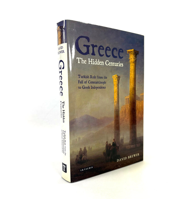 Greece, The Hidden Centuries; Turkish Rule from the Fall of Constantinople to Greek Independence, David Brewer, 2010
