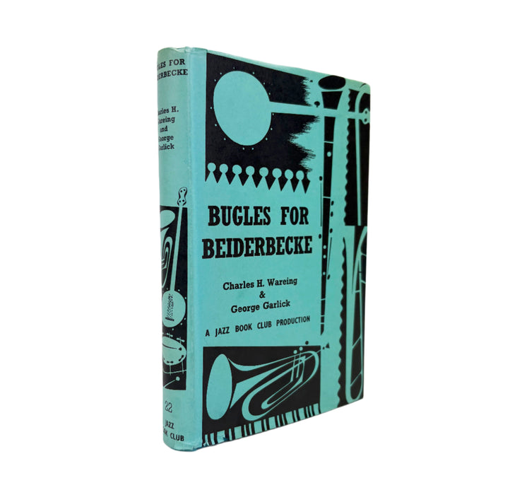 Jazz Book Club; Bugles for Beiderbecke, Charles H. Wareing & George Garlick, 1960
