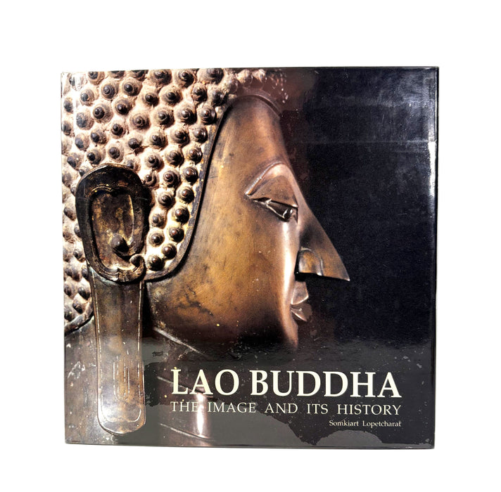 Lao Buddha, The Image and Its History by Somkiart Lopetcharat. 2000