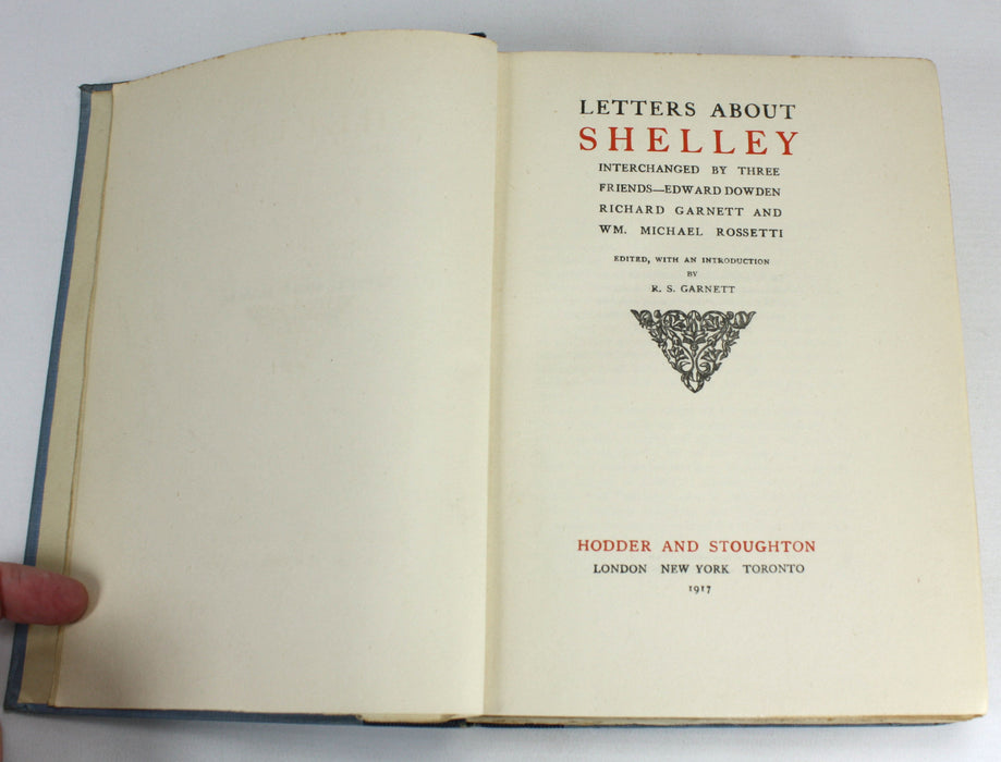 Letters About Shelley; Interchanged by Three Friends – Edward Dowden, Richard Garnett and W. Michael Rossetti., R.S. Garnett, 1917
