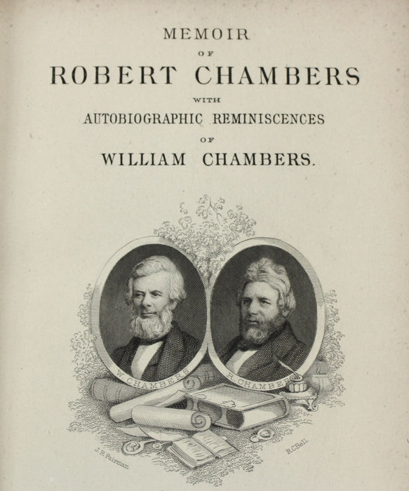Memoir of Robert Chambers with Autobiographic Reminiscences of William Chambers, 1872