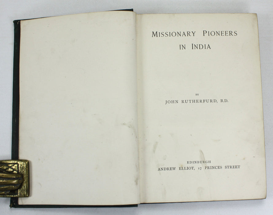 Missionary Pioneers in India, John Rutherfurd, Andrew Elliot, Edinburgh, 1896