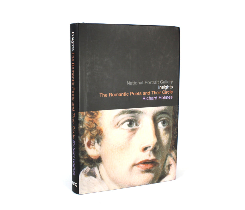 National Portrait Gallery Insights; The Romantic Poets and Their Circle, Richard Holmes, 2005