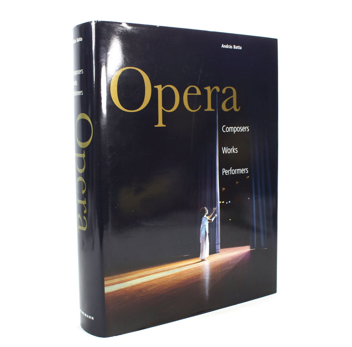 Opera; Composers, Works, Performers, Andras Batta, Sigrid Neef, Konemann, 2005