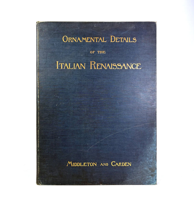 Ornamental Details of the Italian Renaissance, G.A.T. Middleton and R.W. Carden, 1900