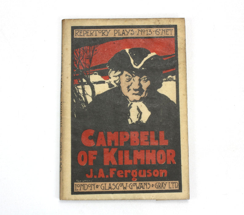 Reperatory Plays by Gowans & Gray; Campbell of Kilmhor, J.A. Ferguson, 1915