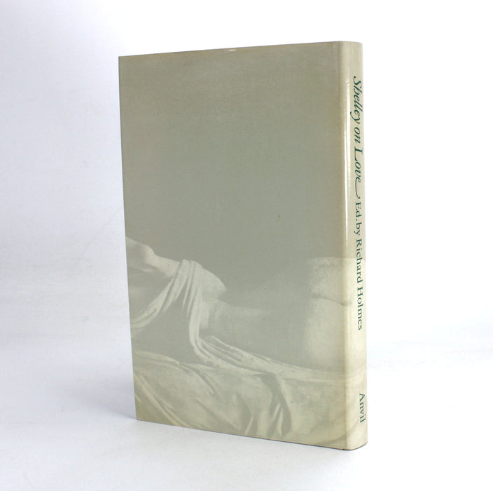 Shelley on Love; An Anthology, Richard Holmes, 1980, signed with letter