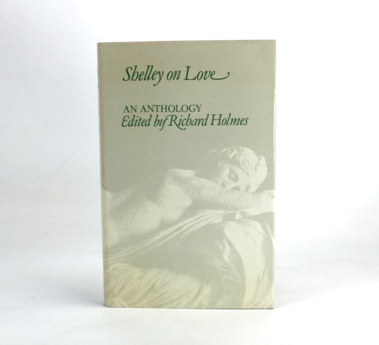 Shelley on Love; An Anthology, Richard Holmes, 1980, signed with letter