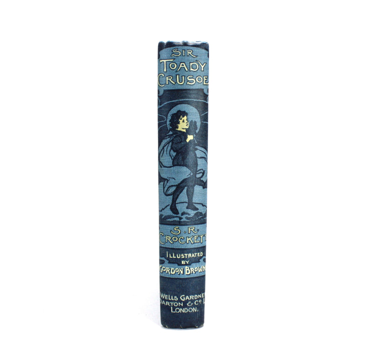 Sir Toady Crusoe, S.R. Crockett, 1905. With scarce dustjacket.