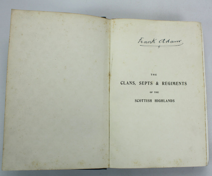 The Clans, Septs, and Regiments of the Scottish Highlands, Frank Adam, 1908 First edition, Author Signed