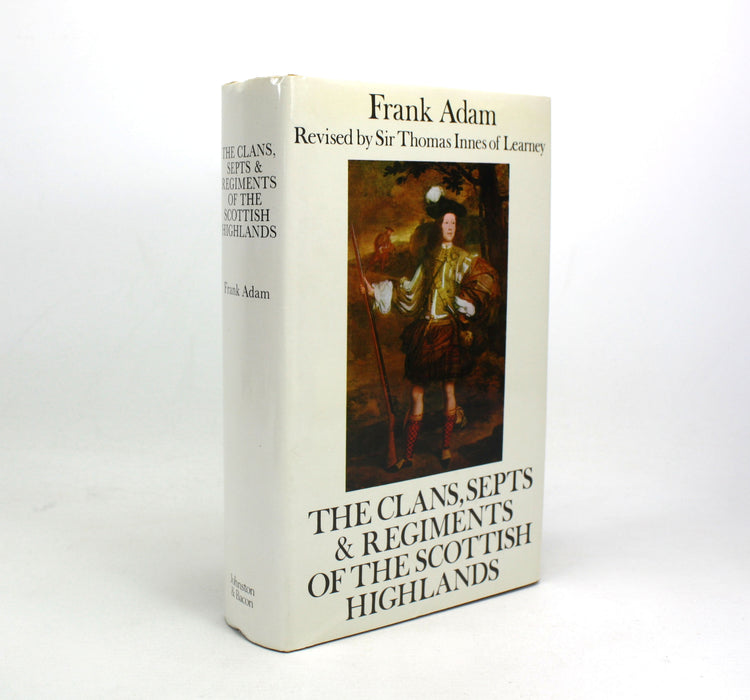 The Clans, Septs, and Regiments of the Scottish Highlands, Frank Adam, Revised Thomas Innes of Learney, 1977