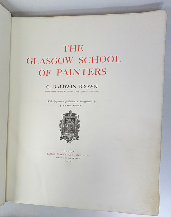 The Glasgow School of Painters, G. Baldwin Brown, Photogravures by J. Craig Annan, James Maclehose and Sons, 1908, Numbered Limited Edition of 100 Copies