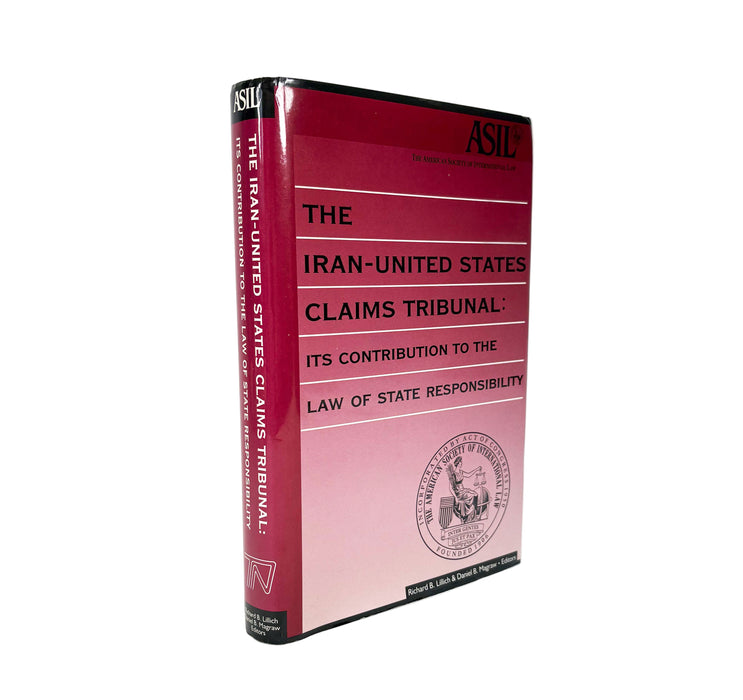 The Iran-United States Claims Tribunal; Its Contribution to the Law of State Responsibility, Richard B. Lillich & Daniel B. Magraw, 1998
