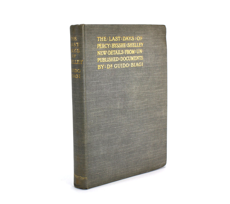 The Last Days of Percy Bysshe Shelley; New Details from Unpublished Documents, by Dr. Guido Biagi, 1898