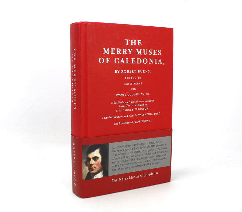 The Merry Muses of Caledonia, by Robert Burns. Edited by James Barke, Sydney Goodsir Smith & Contributions by J. DeLancey Ferguson, Valentina Bold & Bob Dewar, 2009 Luath Press edition