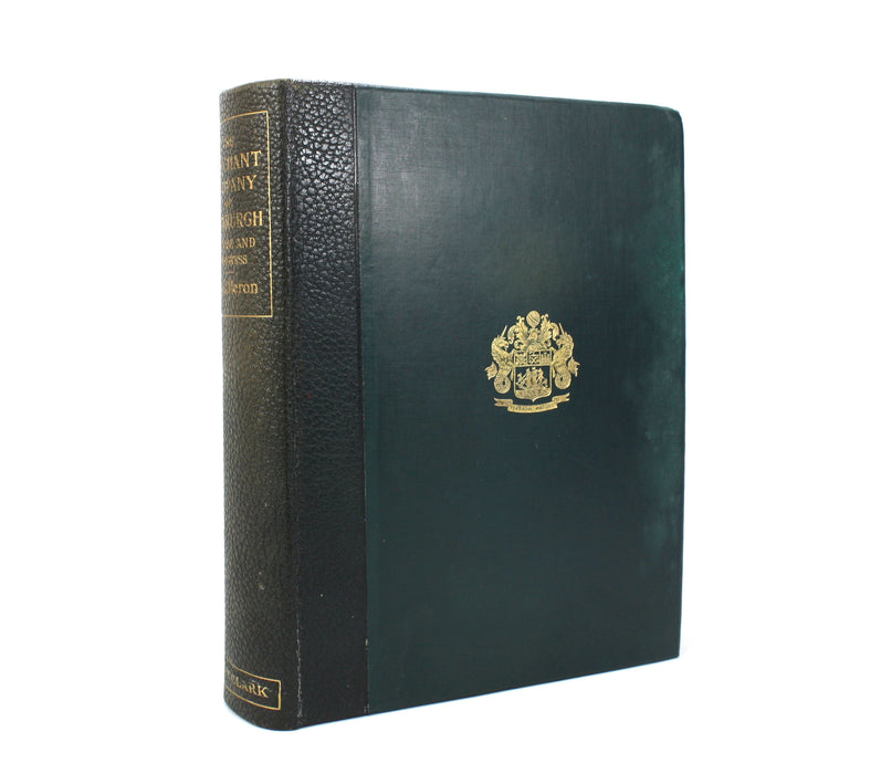 The Rise and Progress of the Company of the Merchants of the City of Edinburgh 1681-1902, Alexander Heron, 1903