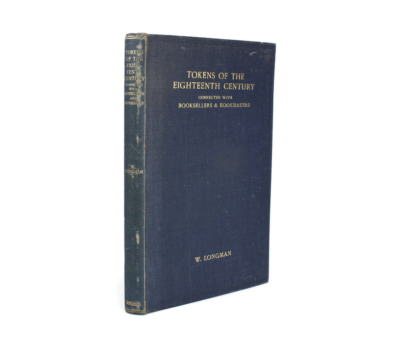 Tokens of the Eighteenth Century connected with Booksellers & Bookmakers, W. Longman, 1916