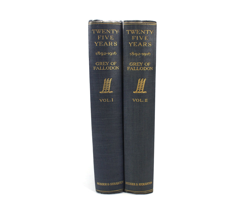 Twenty-Five Years 1892-1916, Viscount Grey of Fallodon, In Two Volumes, 1925