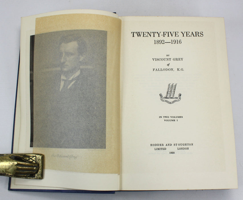 Twenty-Five Years 1892-1916, Viscount Grey of Fallodon, In Two Volumes, 1925