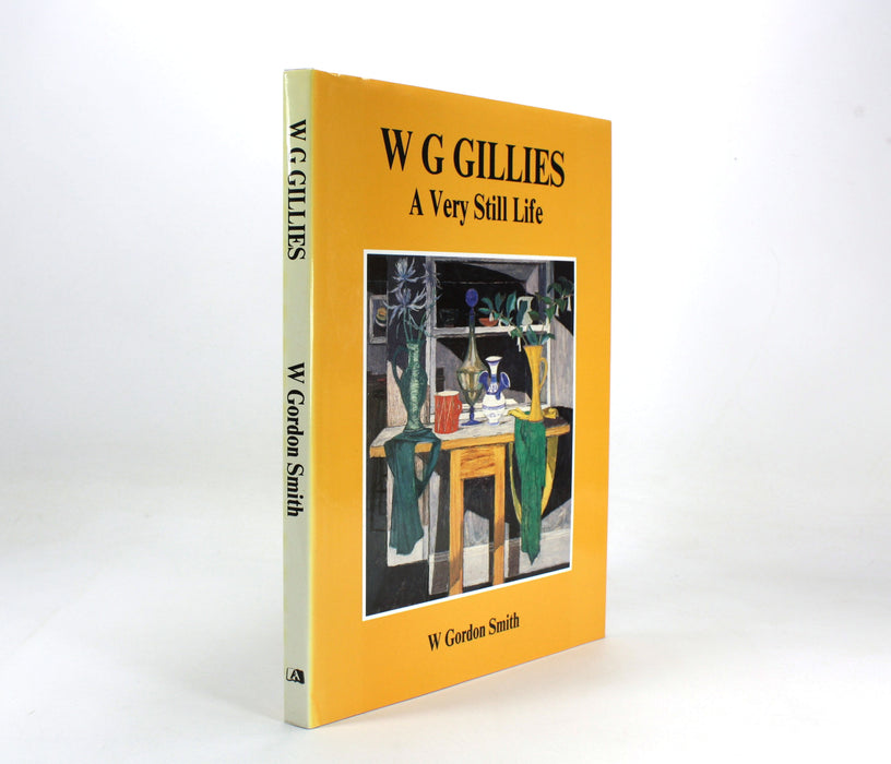 W.G. Gillies; A Very Still Life, W. Gordon Smith, 1991, with Exhibition Catalogue.