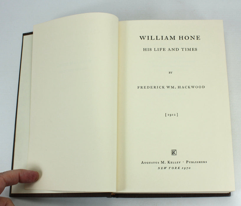William Hone; His Life and Times, Frederick Wm. Hackwood, 1970 reprint of 1912 edition