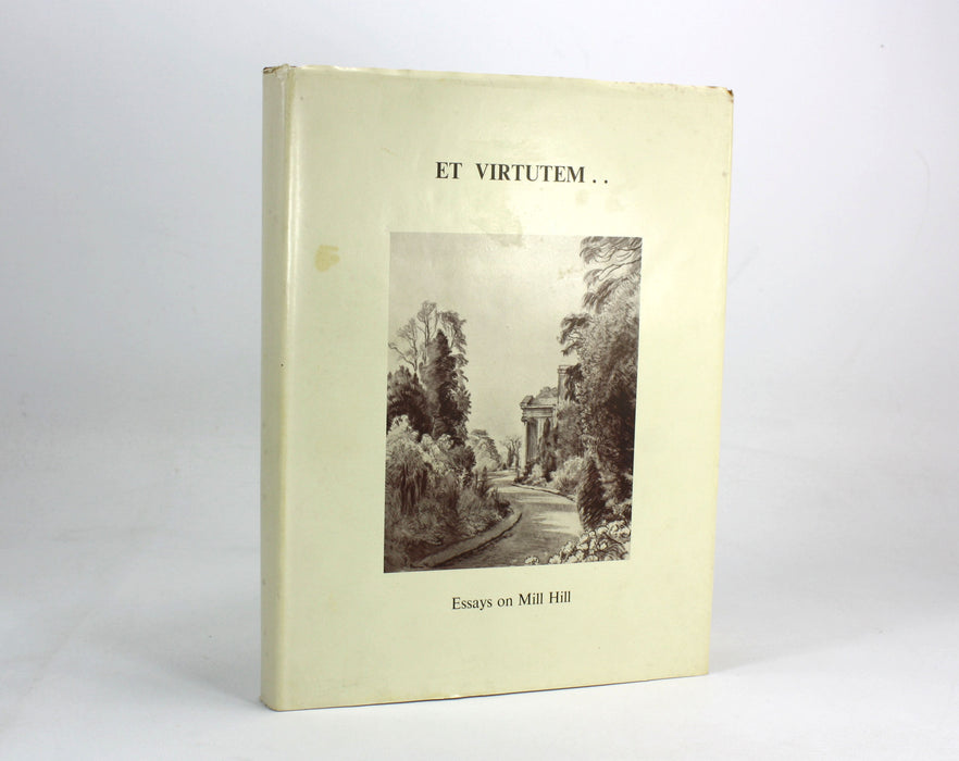 Et Virtutem... Essays on Mill Hill by George F. Timpson. Limited private printing