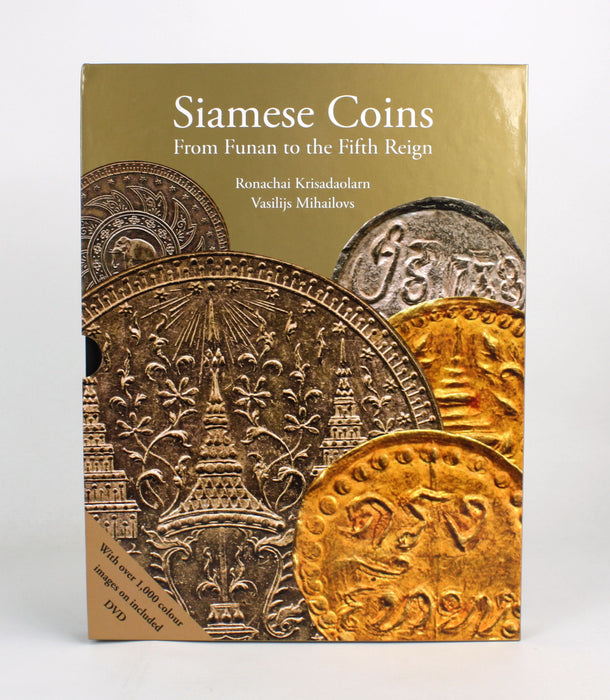 Siamese Coins: From Funan to the Fifth Reign by Ronachai Krisadaolarn and Vasilijs Mihailovs