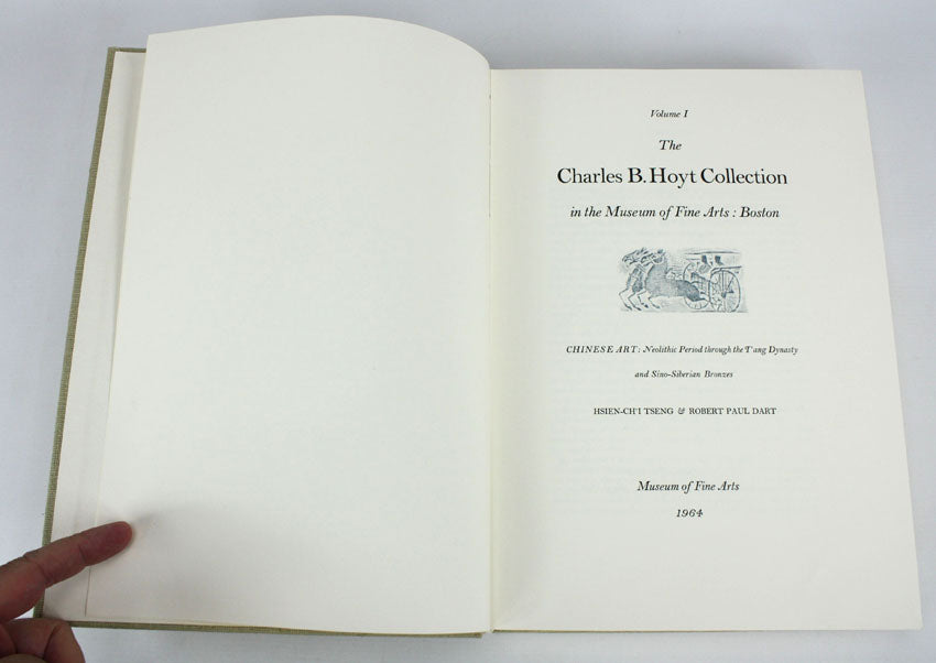 The Charles B. Hoyt Collection in the Museum of Fine Arts: Boston. Volume 1: Chinese Art: Neolithic Period through the T'ang Dynasty and Sino-Siberian Bronzes. Volume 2: Chinese Art: Liao, Sung and Yuan Dynasties