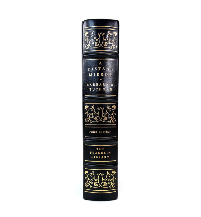 A Distant Mirror; The Calamanitous Fourteenth Century, Barbara W. Tuchman, The Franklin Library; First Edition Society, 1978