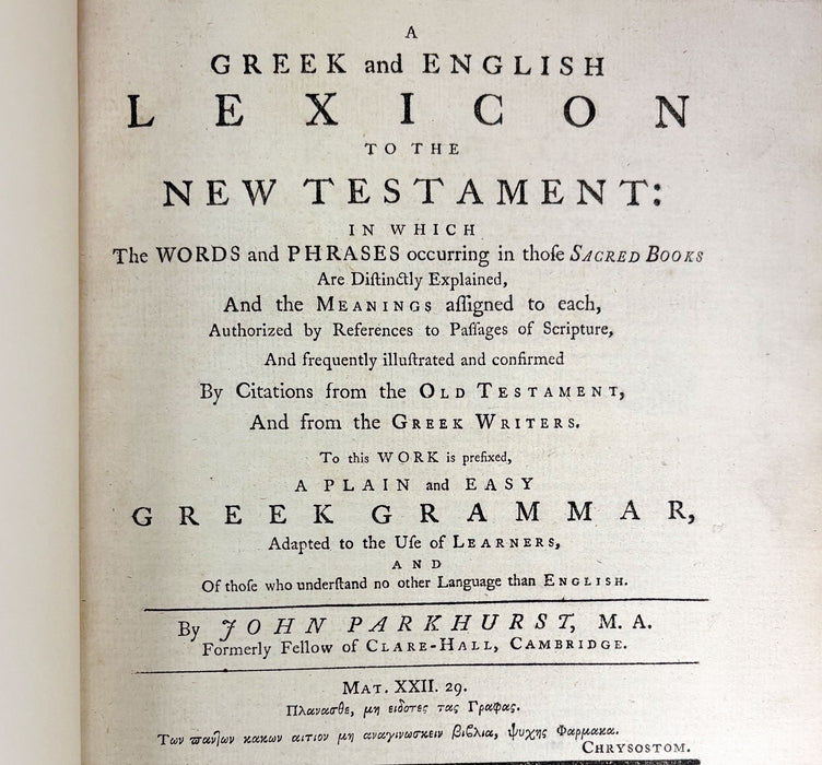 A Greek and English Lexicon to the New Testament in Which the Words and Phrases occurring in those Scared Books are Distinctly Explained...a Greek Grammar..., John Parkhurst, 1769
