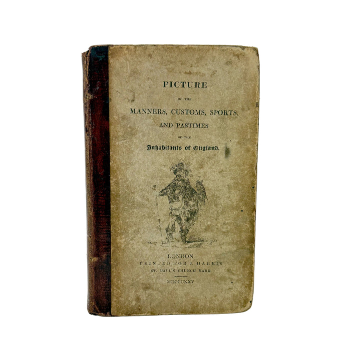 A Picture of the Manners, Customs, Sports, and Pastimes, of the Inhabitants of England, Jehoshaphat Aspin, 1825