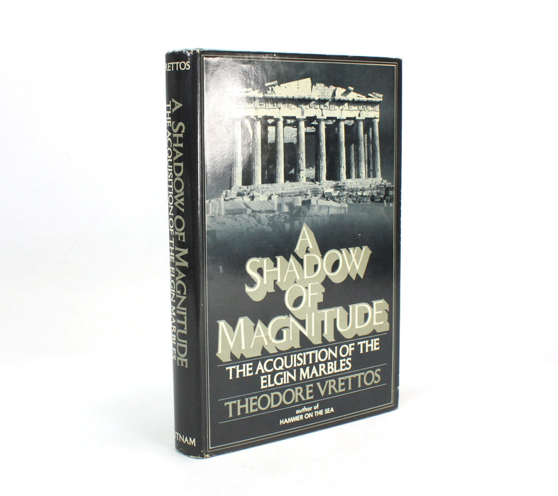 A Shadow of Magnitude; The Acquisition of the Elgin Marbles, Theodore Vrettos, 1974