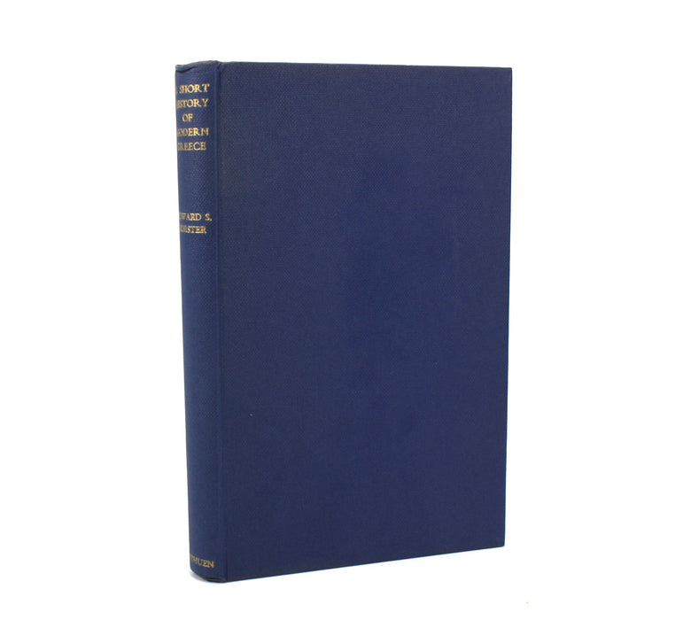 A Short History of Modern Greece 1821-1956, Edward S. Forster, Douglas Dakin, 1958