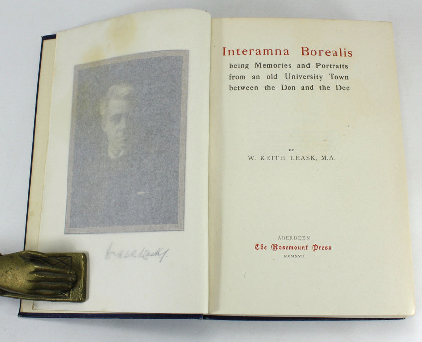 Aberdeen University; Interamna Borealis; being Memories and Portraits from an old University Town between the Don and the Dee, W. Keith Leask, 1917, VG Copy