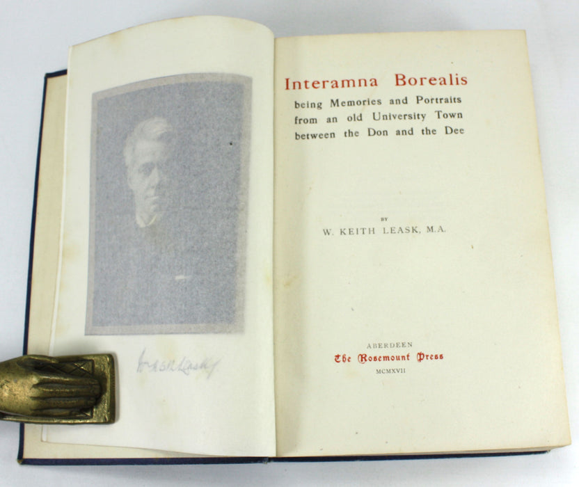 Aberdeen University; Interamna Borealis; being Memories and Portraits from an old University Town between the Don and the Dee, W. Keith Leask, 1917, G Copy