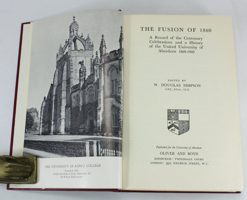 Aberdeen University; The Fusion of 1860; A Record of the Centenary Celebrations and a History of the United University of Aberdeen 1860-1960, W. Douglas Simpson, 1963